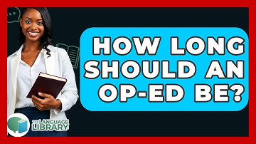 How Long Should An Op-ed Be? - The Language Library