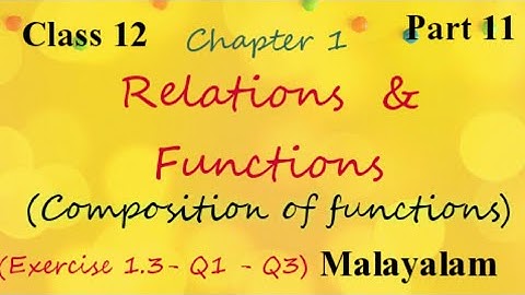 Composition of Functions|Class12|Maths|Relations and Functions|Exercise1.3|Malayalam