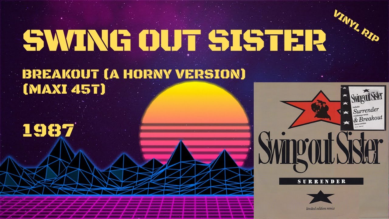 Swing Out Sister - Breakout (A Horny Version) (1987) (Maxi 45T