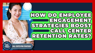 How Do Employee Engagement Strategies Boost Call Center Retention Rates?