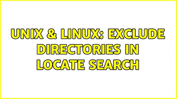 Unix & Linux: Exclude directories in locate search (5 Solutions!!)