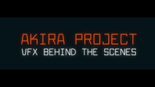 The Akira Project - VFX Behind the Scenes [Official]