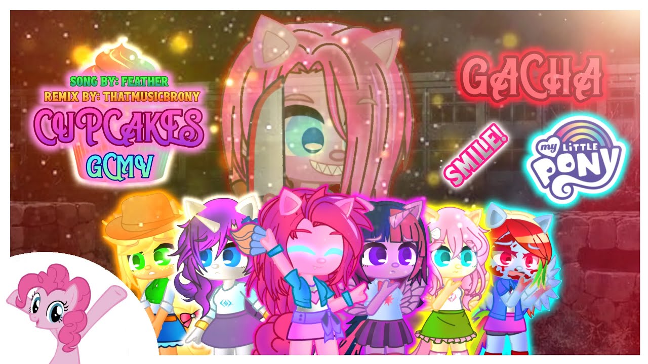 ∆« 🎶 CUPCAKES 🎶 // 🦄 MY LITTLE PONY GCMV 🦄 // 🧁 GACHA 🧁 »∆