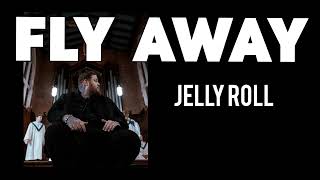 Jelly Roll - Fly Away (Song)