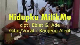 Hidupku Milikmu Cipt. Ebiet G. Ade