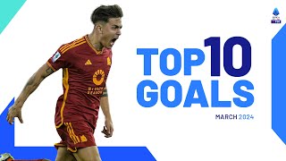 The top 10 Goals of March | Top Goals | Serie A 2023/24