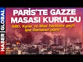 Paris&#39;te Gazze Masası Kuruldu! ABD, Katar ve Mısır Harekete Geçti! İşte Ramazan Ayı Planı!