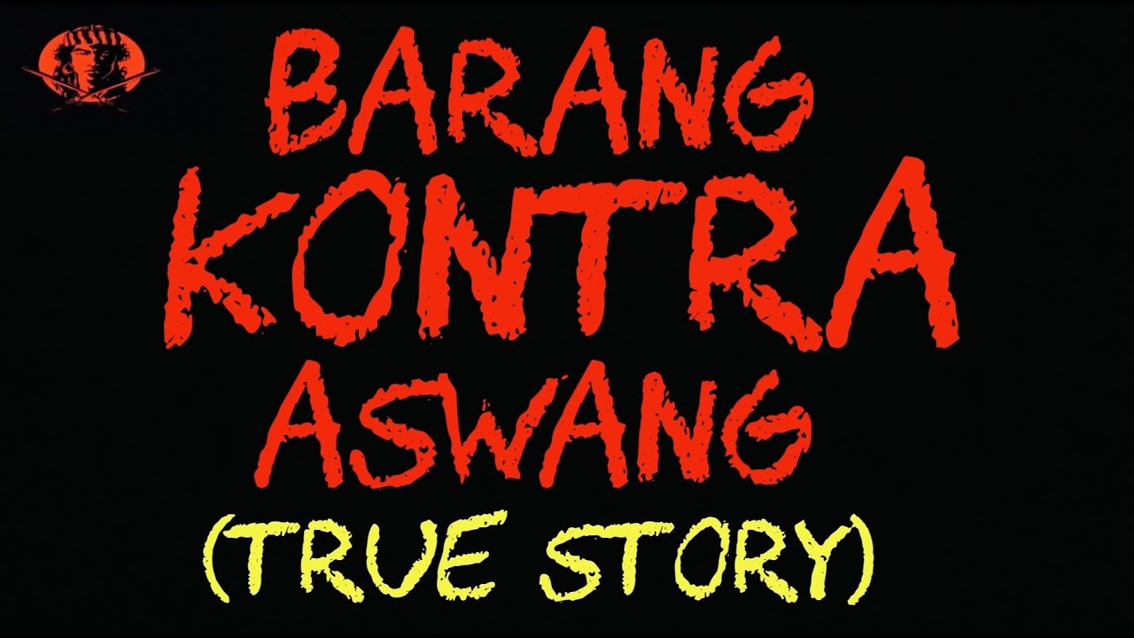 BARANG KONTRA ASWANG (True Stroy)