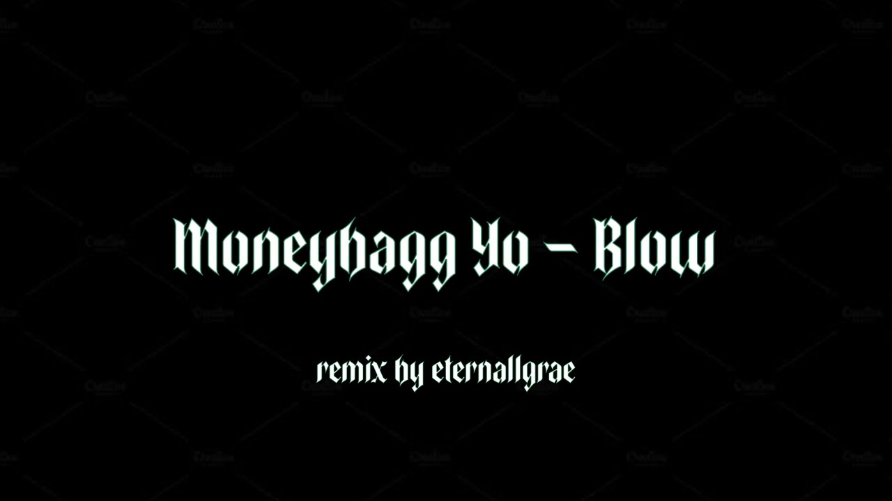 Moneybagg Yo - Blow (remix by eternallgrae)