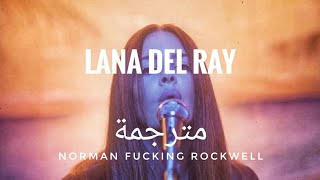 Lana del ray - norman fucking rockwell ( lyrics ) مترجمة