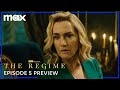 Episode 5 Preview | The Regime | Max