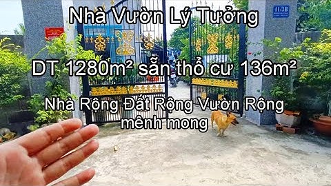 Nhà đất củ chi | giá rẻ | giới thiệu | Căn Nhà Vườn 1280m² thổ cư sẵn có 136m² ngang 35 x 36m