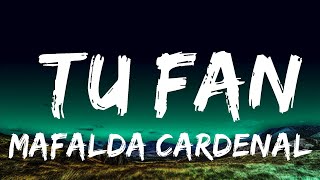Mafalda Cardenal - Tu Fan (Lyrics/Letra)  | Groove Garden