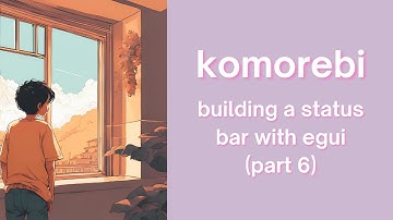 Improving performance, reducing CPU usage | komorebi status bar in Rust with egui | Part 6