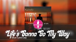 Blue Eyed Day - Life’s Gonna Go My Way (Radio Mix) [Electronic Dance Pop Music]