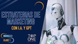 Marketing con Inteligencia Artificial y ChatGPT  - Curso Gratis de I.A. - Modulo 3 - Clase 1