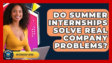 Do Summer Internships Solve Real Company Problems? - Internship Hero