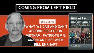 059–“What We Can and Can’t Afford: Essays on Vietnam, Patriotism & American Life” with Bill Ehrhart