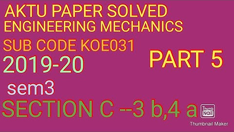 #AKTUSOLVEDPAPER#ENGINEERINGMECHANICS#2019-2020#SEM3#SUBJECTCODE#KOE031#PART5#SECTION-C#Q-3 b,4 a.