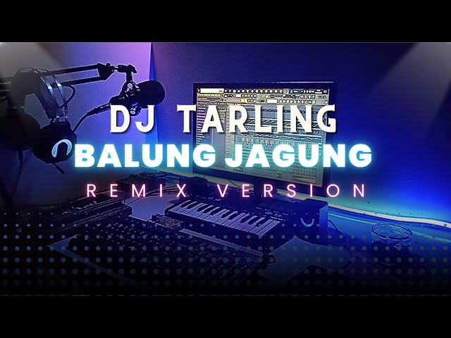 DJ Tarling Jadul BALUNG JAGUNG Remix Version class=