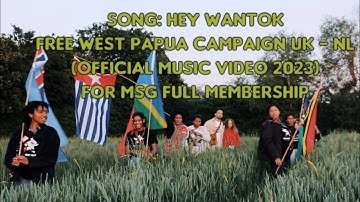 Hey Wantok - Free West Papua Campaign UK - NL (Official Music Video 2023) for MSG Full Membership