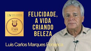 FELICIDADE, A VIDA CRIANDO BELEZA - Prof. Luis Carlos Marques Fonseca da Nova Acrópole