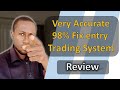 Very Accurate 98% Fix Entry Trading System