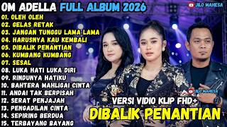 OM ADELLA TERBARU 2026 | OLEH OLEH - GELAS RETAK - JANGAN TUNGGU LAMA LAMA FULL ALBUM OM ADELLA