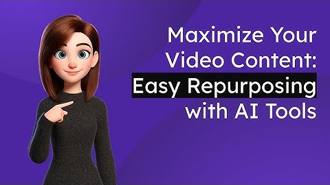 Maximize Your Video Content: Easy Repurposing with AI Tools
