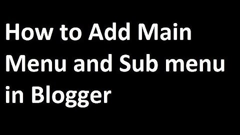 How to add Main menu and Sub menu in blogger in Tamil