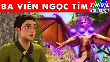 BA VIÊN NGỌC TÍM - Phim hoạt hình mới nhất - Truyện Cổ Tích 3D Việt Nam 2024 - Quà Tặng Cuộc Sống