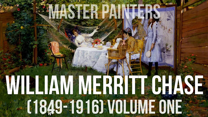 William Merritt Chase (1849-1916) Volume 1 - A col...