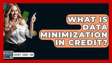What Is Data Minimization In Credit? - CreditGuide360.com