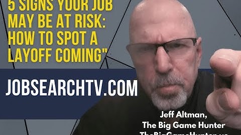 5 Signs Your Job May Be at Risk: How to Spot a Layoff May Be Coming