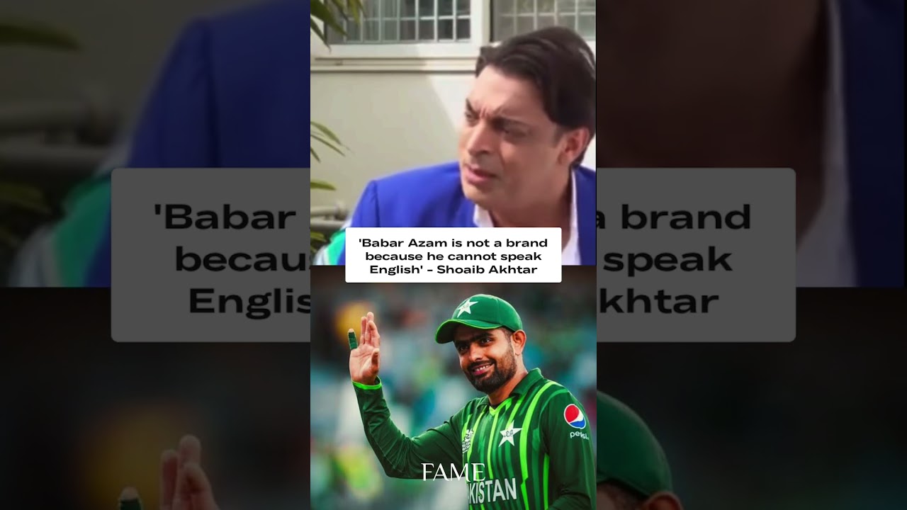 “Babar Azam is not a brand because he cannot speak English” says Shoaib Akhtar