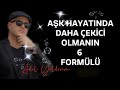 AŞK HAYATINDA DAHA ÇEKİCİ HALE GELMENİZİ SAĞLAYACAK 6 SİHİRLİ YÖNTEMİ SİZLERE AÇIKLIYORUM