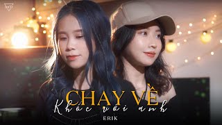 Chạy Về Khóc Với Anh (Cover) - Erik | Changmie x Ngao Linh