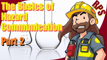 HAZCOM Basics: Understanding Hazard Communication for Workplace Safety Part 2