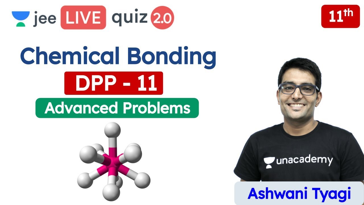 JEE: Chemical Bonding DPP 11 |  Unacademy JEE | IIT JEE Chemistry | Ashwani Tyagi