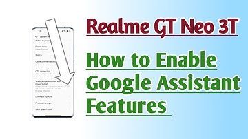 Realme GT Neo 3T How to Enable Google Assistant features