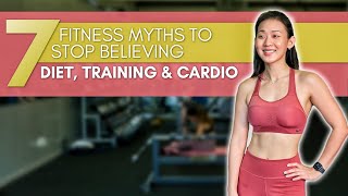 7 Fitness Myths to Stop Believing: Diet, Training \& Cardio | Joanna Soh