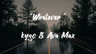 Kygo, Ava Max -Whatever(Lyrics)