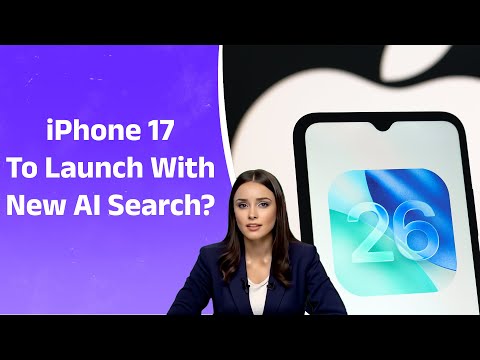 iPhone 17 to Launch with New Apple AI Search? Smarter than Siri!