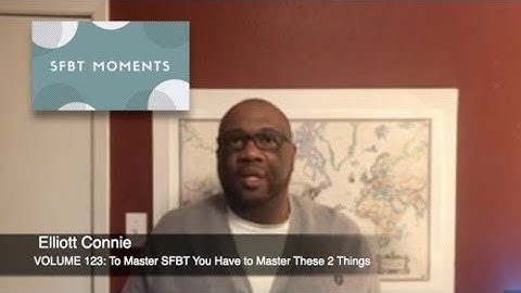 SFBT Moments Volume 123: To Master SFBT You Have to Master These 2 Things