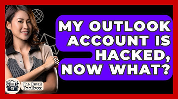My Outlook Account Is Hacked, Now What? - TheEmailToolbox.com