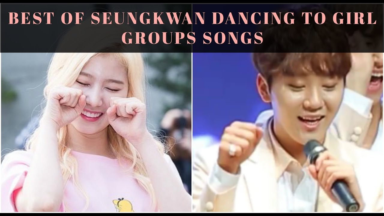 💃BEST OF Seventeen Seungkwan dancing to girl groups' songs💃