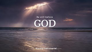 Be Still before GOD- Soaking Worship Instrumental – Prayer, Devotional, Mediation | Elysian Melodies