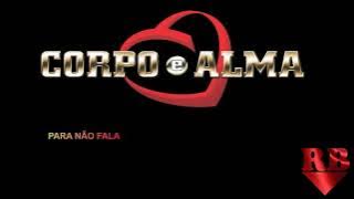 BANDA CORPO E ALMA - PARA NÃO FALA