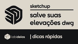 sketchup | como salvar as vistas / elevações do seu projeto em dwg