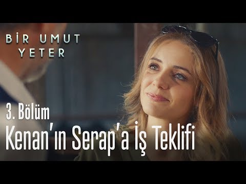 Kenan'ın Serap'a iş teklifi - Bir Umut Yeter 3. Bölüm